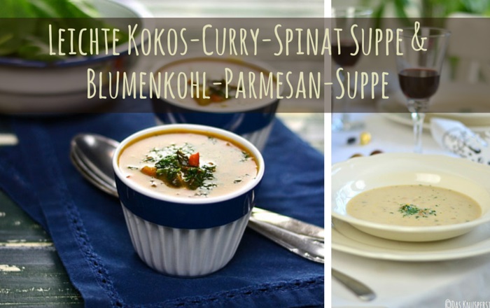 Kokos Curry Spinat-Suppe & Blumenkohl Parmesan Suppe