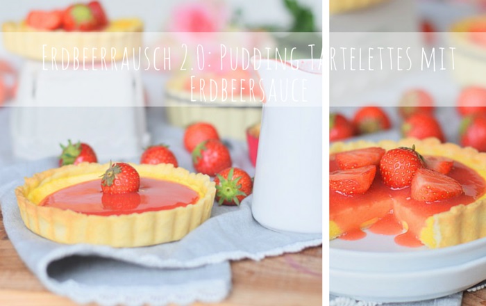 Erdbeer Pudding Tartelettes mit Erdbeersauce